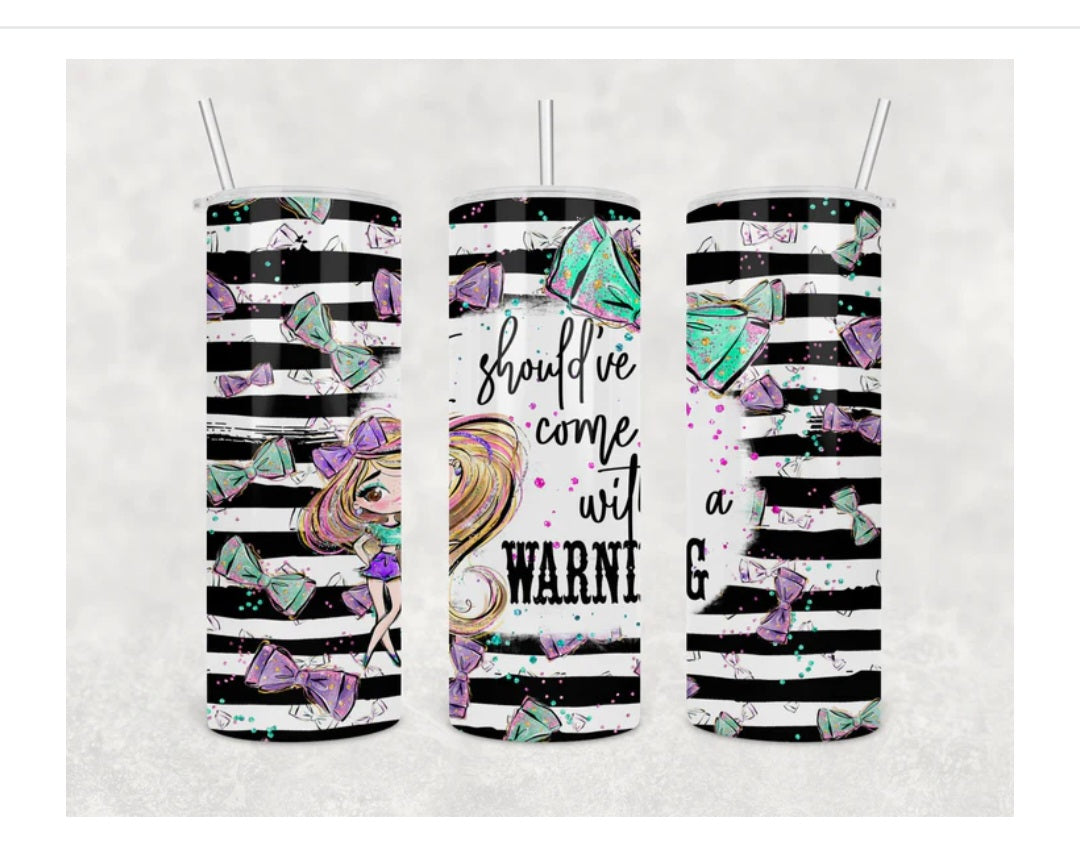 Should Have Come with a Warning Tumbler